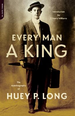 Every Man A King: The Autobiography Of Huey P. Long