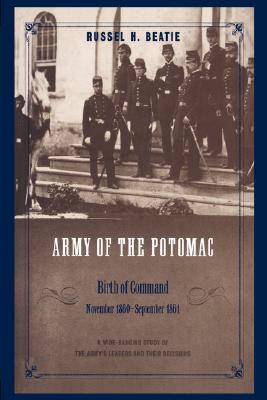THE ARMY OF THE POTOMAC, VOL 1: BIRTH OF COMMAND, NOVEMBER 1860-SEPTEMBER 1861