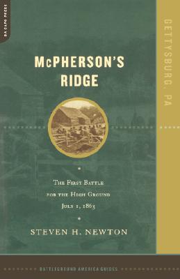 McPherson's Ridge The First Battle For The High Ground, July 1, 1863