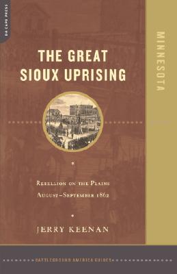 The Great Sioux Uprising: Rebellion on the Plains August-September 1862