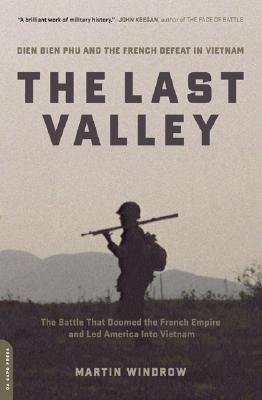 Last Valley: Dien Bien Phu and the French Defeat in Vietnam.