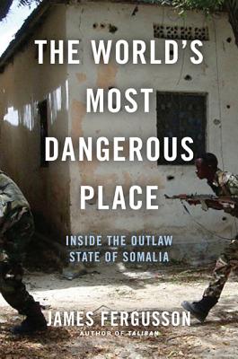 Image for World's Most Dangerous Place: Inside the Outlaw State of Somalia