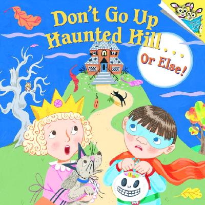 Don't Go Up Haunted Hill Or Else!