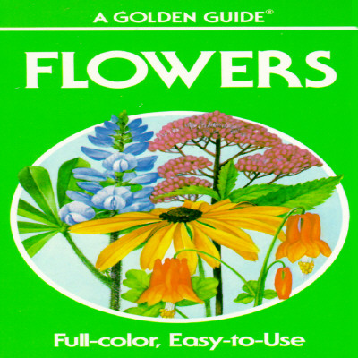 Flowers: A Guide to Familiar American Wildflowers (Golden Guides)