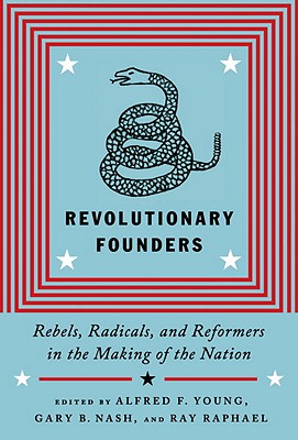 Image for Revolutionary Founders: Rebels, Radicals, and Reformers in the Making of the Nation