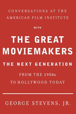 Image for Conversations at the American Film Institute with the Great Moviemakers: The Next Generation Conversations at the American Film Institute with the Great Moviemakers: The Next Generation