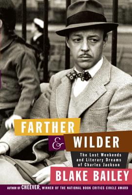 Image for Farther and Wilder: The Lost Weekends and Literary Dreams of Charles Jackson