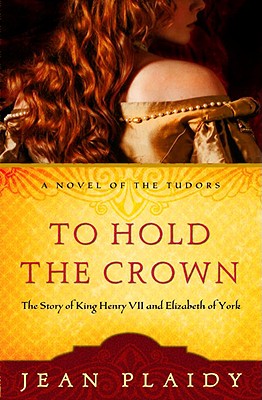 Image for To Hold the Crown: The Story of King Henry VII and Elizabeth of York (A Novel of the Tudors)