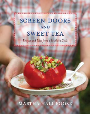Image for Screen Doors and Sweet Tea: Recipes and Tales from a Southern Cook: A Cookbook