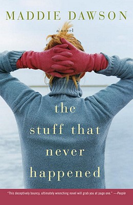 The Stuff That Never Happened: A Novel