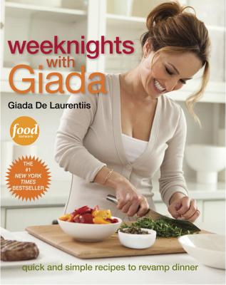 Weeknights With Giada: Quick And Simple Recipes To