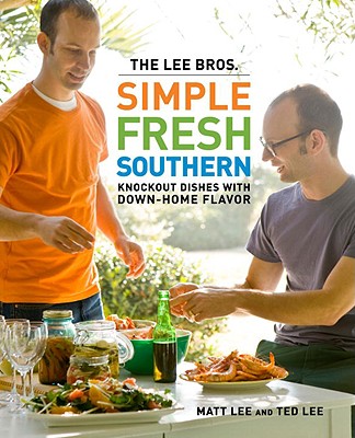 Image for The Lee Bros. Simple Fresh Southern: Knockout Dishes with Down-Home Flavor The Lee Bros. Simple Fresh Southern: Knockout Dishes with Down-Home Flavor