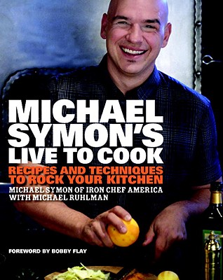 Image for Michael Symon's Live to Cook: Recipes and Techniques to Rock Your Kitchen: A Cookbook Michael Symon's Live to Cook: Recipes and Techniques to Rock Your Kitchen: A Cookbook