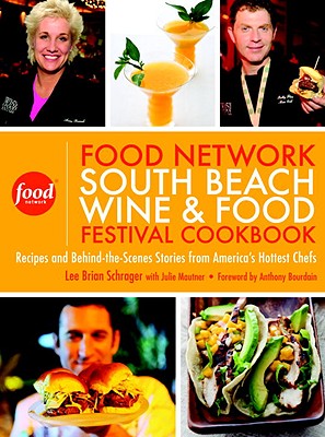 Image for The Food Network South Beach Wine & Food Festival Cookbook: Recipes and Behind-the-Scenes Stories from America's Hottest Chefs The Food Network South Beach Wine & Food Festival Cookbook: Recipes and Behind-the-Scenes Stories from America's Hottest Chefs