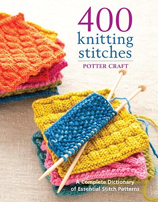 Image for 400 Knitting Stitches  A Complete Dictionary of Essential Stitch Patterns