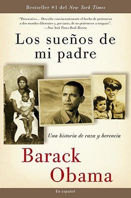 Los sueos de mi padre: Una historia de raza y herencia / Dreams From My Father (Spanish Edition)