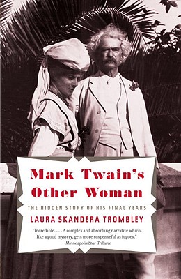 Mark Twain's Other Woman: The Hidden Story of His Final Years