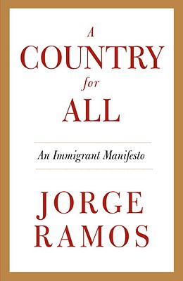 A Country for All An Immigrant Manifesto