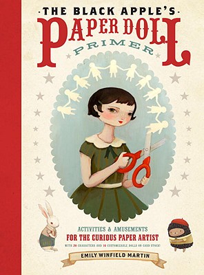 The Black Apple's Paper Doll Primer: Activities and Amusements for the Curious Paper Artist
