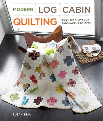 Image for {NEW} Modern Log Cabin Quilting: 25 Simple Quilts and Patchwork Projects