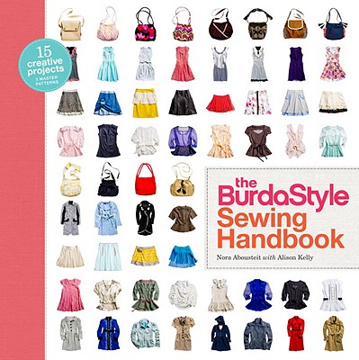 Image for The BurdaStyle Sewing Handbook: 5 Master Patterns, 15 Creative Projects