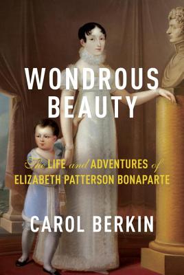 Image for Wondrous Beauty: The Life and Adventures of Elizabeth Patterson Bonaparte