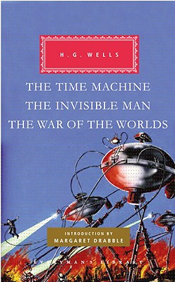 The Time Machine, The Invisible Man, The War of the Worlds: Introduction by Margaret Drabble (Everyman's Library Classics Series)