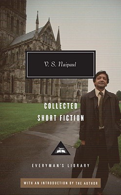 Collected Short Fiction of V. S. Naipaul (Everyman's Library Contemporary Classics Series)