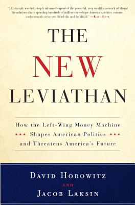The New Leviathan: How the Left-Wing Money-Machine Shapes American Politics and Threatens America's Future