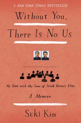 Without You, There Is No Us: My Time with the Sons of North Korea's Elite
