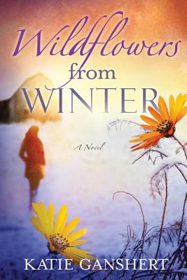Wildflowers from Winter: A Novel