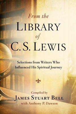 Image for From the Library of C. S. Lewis: Selections from Writers Who Influenced His Spiritual Journey