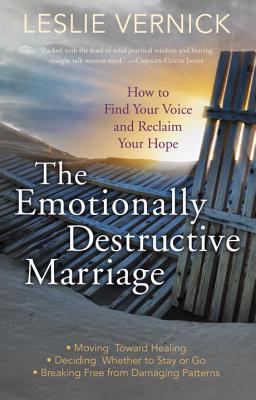 Image for The Emotionally Destructive Marriage: How to Find Your Voice and Reclaim Your Hope