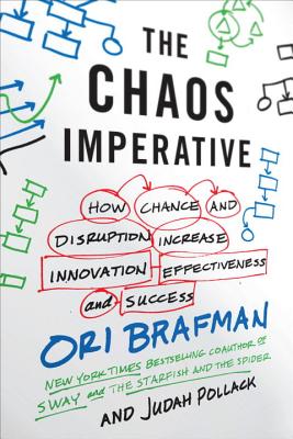 Image for The Chaos Imperative: How Chance and Disruption Increase Innovation, Effectiveness, and Success