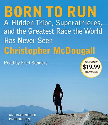 Image for Born to Run: A Hidden Tribe, Superathletes, and the Greatest Race the World Has Never Seen
