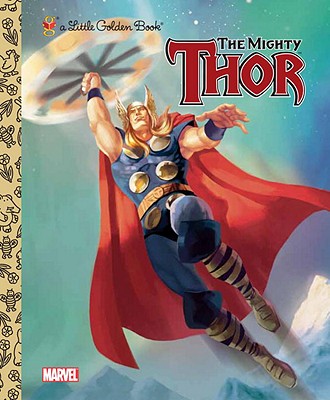 The Mighty Thor (Marvel: Thor) (Little Golden Book)