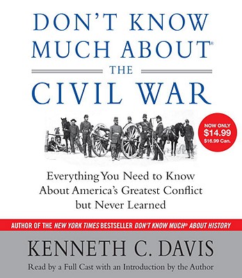 Image for Don't Know Much About the Civil War: Everything You Need to Know About America's Greatest Conflict but Never Learned