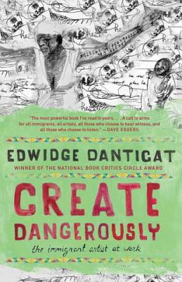 Create Dangerously: The Immigrant Artist at Work (Vintage Contemporaries)