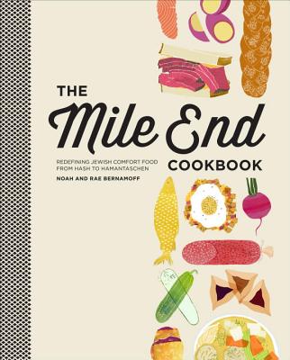 Image for The Mile End Cookbook: Redefining Jewish Comfort Food from Hash to Hamantaschen