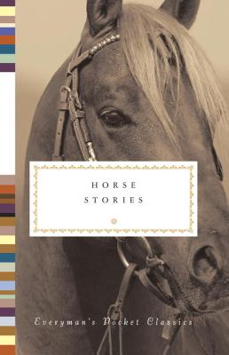 Horse Stories (Everyman's Pocket Classics) Horse Stories (Everyman's Pocket Classics)