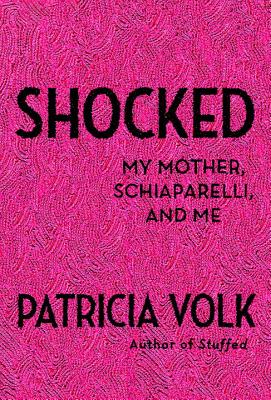 Shocked: My Mother, Schiaparelli, and Me
