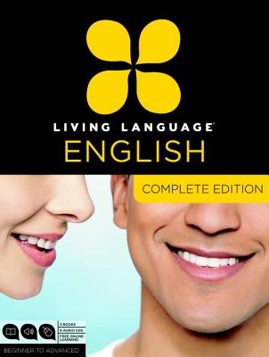Living Language English, Complete Edition (Esl/Ell): Beginner Through Advanced Course, Including 3 Coursebooks, 9 Audio Cds, and Free Online Learning