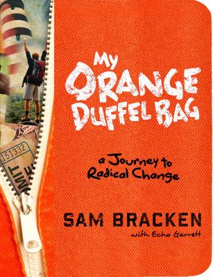 Image for MY ORANGE DUFFEL BAG: A JOURNEY TO RADICAL CHANGE