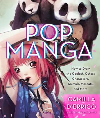 Image for Pop Manga: How to Draw the Coolest, Cutest Characters, Animals, Mascots, and More Pop Manga: How to Draw the Coolest, Cutest Characters, Animals, Mascots, and More