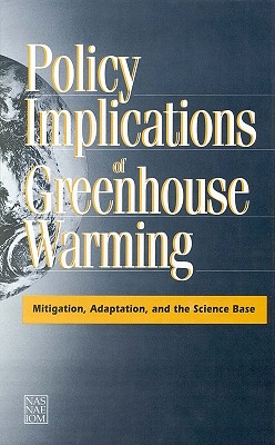Policy Implications of Greenhouse Warming: Mitigation, Adaptation, and the Science Base