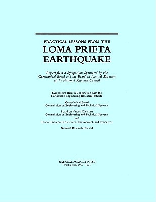 Practical Lessons from the Loma Prieta Earthquake: Report from a Symposium Sponsored by the Geotechnical Board and the Board on Natural Disasters of the National Research Council