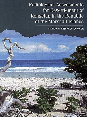 Image for Radiological Assessments for the Resettlement of Rongelap in the Republic of the Marshall Islands; Radiological Assessments for the Resettlement of Rongelap in the Republic of the Marshall Islands Radiological Assessments for the Resettlement of Rongelap in the Republic of the Marshall Islands; Radiological Assessments for the Resettlement of Rongelap in the Republic of the Marshall Islands