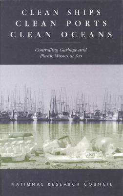 Clean Ships Clean Ports Clean Oceans: Controlling Garbage and Plastic Wastes at Sea