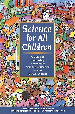 Image for Science for All Children: A Guide to Improving Elementary Science Education in Your School District Science for All Children: A Guide to Improving Elementary Science Education in Your School District