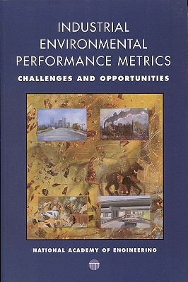 Image for Industrial Environmental Performance Metrics: Challenges and Opportunities Industrial Environmental Performance Metrics: Challenges and Opportunities